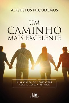 Um caminho mais excelente (eBook, ePUB) - Nicodemus, Augustus