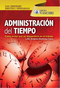 Cover Administración Del Tiempo: Como Evitar Que Se Desperdicie En El Trabajo (eBook, PDF)