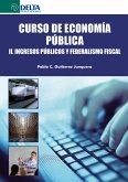 Curso De Economía Pública II: Ingresos Públicos Y Federalismo Fiscal (eBook, PDF)