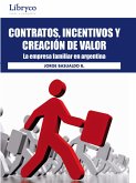Contratos, Incentivos Y Creación De Valor: La Empresa Familiar En Argentina (eBook, PDF) Contratos, Incentivos Y Creación De Valor: La Empresa Familiar En Argentina (eBook, PDF)