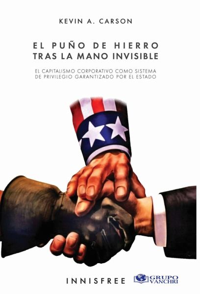 El Puño De Hierro Tras La Mano Invisible: El Capitalismo Corporativo (eBook, PDF)