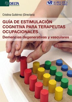 Cover Guía De Estimulación Cognitiva Para Terapeutas Ocupacionales: Demencias Degenerativas Y Vasculares (eBook, PDF)