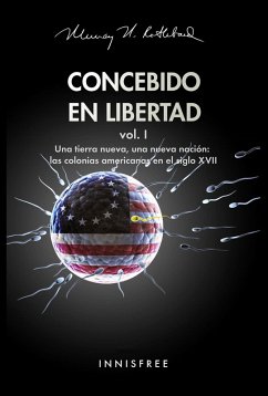 Cover Concebido En Libertad Vol. I: Una Tierra Nueva, Una Nueva Nación; Las Colonias Americanas En El Siglo XVII (eBook, PDF)