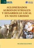 Aglomerados Agroindustriales Y Desarrollo Local En Mato Grosso (eBook, PDF)