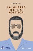 La Muerte De La Política (eBook, PDF) La Muerte De La Política (eBook, PDF)