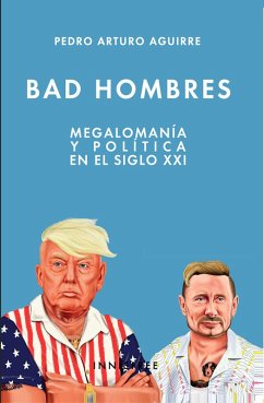Cover Bad Hombres: Megalomanía Y Política En El Siglo XXI (eBook, PDF)