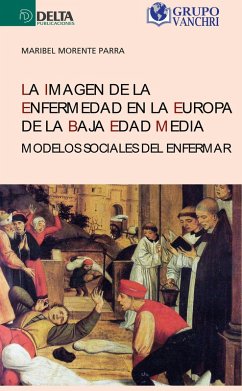 Cover La Imagen De La Enfermedad En La Europa De La Baja Edad Media: Modelos Sociales Del Enfermar (eBook, PDF)