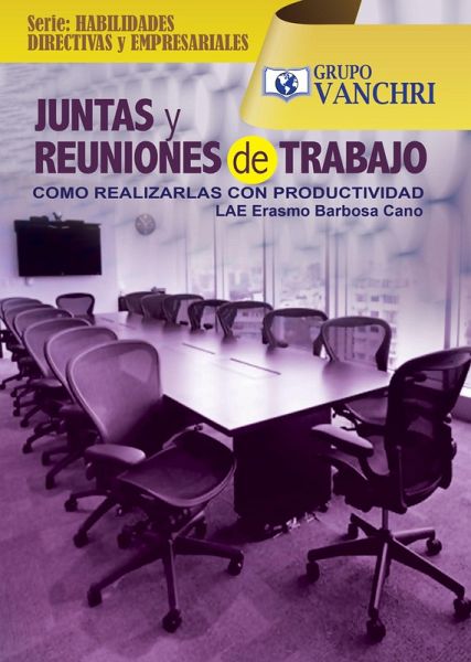 Juntas Y Reuniones De Trabajo: Cómo Realizarlas Con Productividad (eBook, PDF)