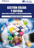 Gestión Sólida Y Exitosa: Bases Para El Control Y La Mejora Organizacional (eBook, PDF) Gestión Sólida Y Exitosa: Bases Para El Control Y La Mejora Organizacional (eBook, PDF)