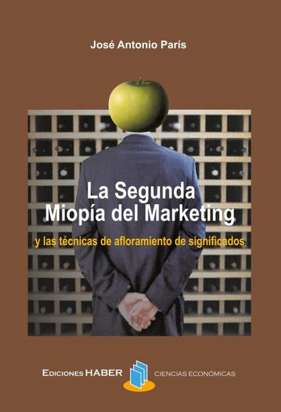 La Segunda Miopía Del Marketing Y Las Técnicas De Afloramiento De Significados (eBook, PDF)