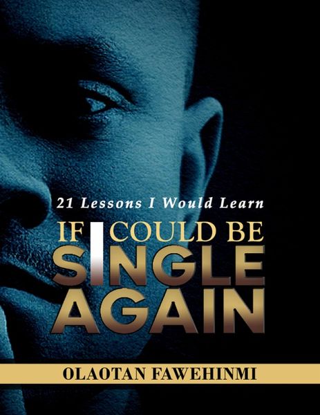 21 Lessons I would Learn, If I Could Be Single Again! (eBook, ePUB) 21 Lessons I would Learn, If I Could Be Single Again! (eBook, ePUB)