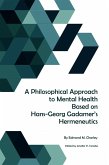 A Philosophical Approach to Mental Health Based on Hans-Georg Gadamer's Hermeneutics (eBook, ePUB)