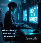 Light on the Darknet: Who's Really Behind the Shadows? (eBook, ePUB)