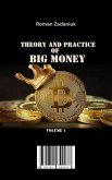 Theory and Practice of Big Money Volume 1 (eBook, ePUB)