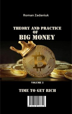 Theory and Practice of Big Money: Volume 2 - TIME TO GET RICH (eBook, ePUB) - Zadaniuk, Roman