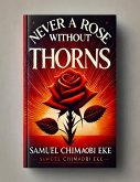 Never A Rose Without Thorns (eBook, ePUB) Never A Rose Without Thorns (eBook, ePUB)