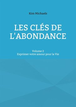 Les clés de l'abondance - Volume 2 (eBook, ePUB) Les clés de l'abondance - Volume 2 (eBook, ePUB)
