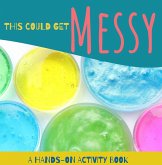 This Could Get Messy (eBook, ePUB) This Could Get Messy (eBook, ePUB)
