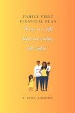 Family First Financial Plan: "Thriving on a tight Budget and Crushing Debt together" (eBook, ePUB) Family First Financial Plan: "Thriving on a tight Budget and Crushing Debt together" (eBook, ePUB)