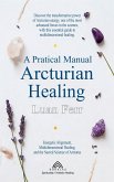 A Practical Manual of Arcturian Healing (eBook, ePUB)
