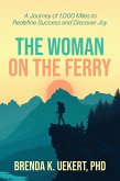 The Woman on the Ferry: A Journey of 1,000 Miles to Redefine Success and Discover Joy (eBook, ePUB)