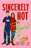 Sincerely Not Yours: A Sweet Grumpy Sunshine RomCom (Knitted In Love, #1) (eBook, ePUB) Sincerely Not Yours: A Sweet Grumpy Sunshine RomCom (Knitted In Love, #1) (eBook, ePUB)