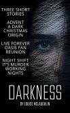 Darkness - Three Dark Short Stories (eBook, ePUB) Darkness - Three Dark Short Stories (eBook, ePUB)
