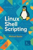 Linux Shell Scripting - Ein Leitfaden für Anfänger (Erste Auflage) (eBook, ePUB) Linux Shell Scripting - Ein Leitfaden für Anfänger (Erste Auflage) (eBook, ePUB)