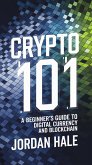 Crypto 101: A Beginner's Guide to Digital Currency and Blockchain (eBook, ePUB) Crypto 101: A Beginner's Guide to Digital Currency and Blockchain (eBook, ePUB)