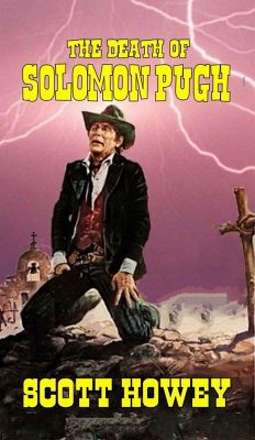 The Death of Solomon Pugh (eBook, ePUB) - Howey, Scott The Death of Solomon Pugh (eBook, ePUB) - Howey, Scott