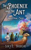 The Phoenix and the Ant: Ancestral Cries (eBook, ePUB) The Phoenix and the Ant: Ancestral Cries (eBook, ePUB)