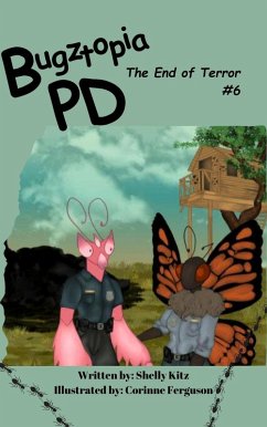 Bugztopia PD: The End of Terror (The Bugztopia PD Series, #6) (eBook, ePUB) - Kitz, Shelly