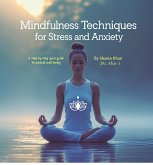 Mindfulness Techniques for Stress and Anxiety (eBook, ePUB) Mindfulness Techniques for Stress and Anxiety (eBook, ePUB)