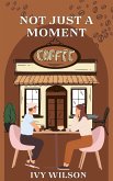 Not Just A Moment (Where Love Grows, #1) (eBook, ePUB) Not Just A Moment (Where Love Grows, #1) (eBook, ePUB)