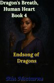 Endsong of Dragons (Dragon's Breath, Human Heart, #4) (eBook, ePUB) Endsong of Dragons (Dragon's Breath, Human Heart, #4) (eBook, ePUB)