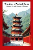 The Atlas of Ancient China: A Journey Through Time and Civilization (eBook, ePUB)