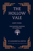 The Hollow Vale: Short Stories: The Dawning Shadows of Elderglen (The Tharion Cycle: Memory is the last magic. Silence is the first language, #8) (eBook, ePUB) The Hollow Vale: Short Stories: The Dawning Shadows of Elderglen (The Tharion Cycle: Memory is the last magic. Silence is the first language, #8) (eBook, ePUB)