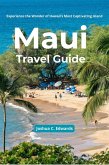 Maui Travel Guide: Experience the Wonder of Hawaii's Most Captivating Island (eBook, ePUB)