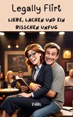 Legally Flirt Liebe, Lachen und ein bisschen Unfug (eBook, ePUB) Legally Flirt Liebe, Lachen und ein bisschen Unfug (eBook, ePUB)