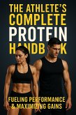 The Athlete's Complete Protein Handbook: Fueling Performance & Maximizing Gains (eBook, ePUB) The Athlete's Complete Protein Handbook: Fueling Performance & Maximizing Gains (eBook, ePUB)