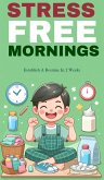 Stress free mornings: establish a routine in two weeks (eBook, ePUB) Stress free mornings: establish a routine in two weeks (eBook, ePUB)