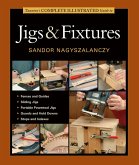 Taunton's Complete Illustrated Guide to Jigs & Fixtures (eBook, ePUB) Taunton's Complete Illustrated Guide to Jigs & Fixtures (eBook, ePUB)