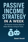 Passive Income Strategy in a Week: 50 AI Tools to Make Money While You Sleep (The AI Wealth Engine, #2) (eBook, ePUB) Passive Income Strategy in a Week: 50 AI Tools to Make Money While You Sleep (The AI Wealth Engine, #2) (eBook, ePUB)