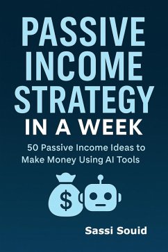 Cover Passive Income Strategy in a Week: 50 AI Tools to Make Money While You Sleep (The AI Wealth Engine, #2) (eBook, ePUB)