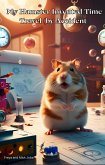 My Hamster Invented Time Travel (by Accident) (eBook, ePUB) My Hamster Invented Time Travel (by Accident) (eBook, ePUB)