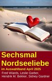Sechsmal Nordseeliebe im Auswahlband April 2025 (eBook, ePUB)