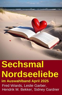 Cover Sechsmal Nordseeliebe im Auswahlband April 2025 (eBook, ePUB)
