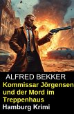Kommissar Jörgensen und der Mord im Treppenhaus: Hamburg Krimi (eBook, ePUB) Kommissar Jörgensen und der Mord im Treppenhaus: Hamburg Krimi (eBook, ePUB)