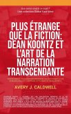 Global East-West: Dean Koontz et l'art de la narration transcendante (Que savez-vous à ce sujet?) (eBook, ePUB)