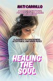 Healing the Soul: A Journey to Forgiveness, Acceptance, and Inner Peace (eBook, ePUB)
